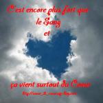 C'est encore plus fort que le Sang...car �a vient du Coeur !!!